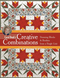 Title: Carol Doak's Creative Combinations w/ CD: Stunning Blocks & Borders from a Single Unit * 32 Paper-Pieced Units * 8 Quilt Projects [with CD-ROM], Author: Carol Doak