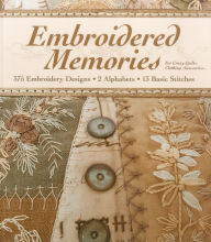 Title: Embroidered Memories: 375 Embroidery Designs . 2 Alphabets . 13 Basic Stitches . For Crazy Quilts, Clothing, Accessories..., Author: Brian Haggard