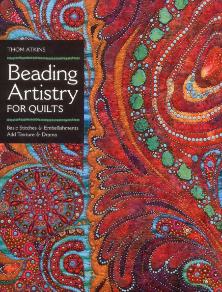 Beading Artistry for Quilts: Basic Stitches & Embellishments Add Texture Drama