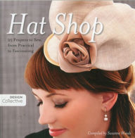 Title: Hat Shop: 25 Projects to Sew, from Practical to Fascinating, Author: Susanne Woods