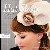 Title: Hat Shop: 25 Projects to Sew, from Practical to Fascinating, Author: Susanne Woods