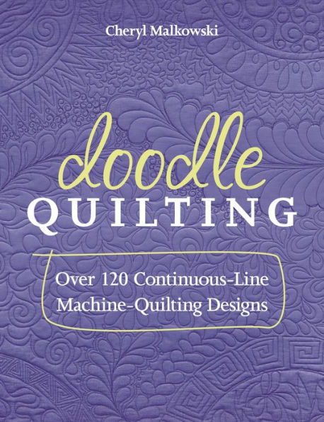 Doodle Quilting: Over 120 Continuous-Line Machine-Quilting Designs