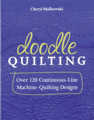 Title: Doodle Quilting: Over 120 Continuous-Line Machine-Quilting Designs, Author: Cheryl Malkowski