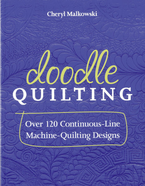 Doodle Quilting: Over 120 Continuous-Line Machine-Quilting Designs