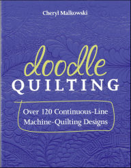 Title: Doodle Quilting: Over 120 Continuous-Line Machine-Quilting Designs, Author: Cheryl Malkowski