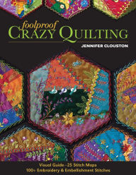 Title: Foolproof Crazy Quilting, Author: Jennifer Clouston