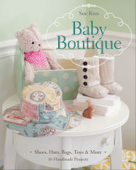 Title: Baby Boutique: Shoes, Hats, Bags, Toys & More, Author: Sue Kim