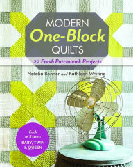 Title: Modern One-Block Quilts: 22 Fresh Patchwork Projects, Author: Natalia Bonner