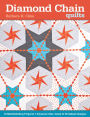 Diamond Chain Quilts: 10 Skill-Building Projects . Dynamic Star, Daisy & Pinwheel