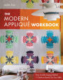 The Modern Appliqué Workbook: Easy Invisible Zigzag Method * 11 Quilts to Round Out Your Skills