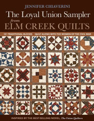 Title: The Loyal Union Sampler from Elm Creek Quilts, Author: Jennifer Chiaverini