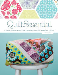Title: QuiltEssential: A Visual Directory of Contemporary Patterns, Fabrics, and Colors, Author: Erin Harris