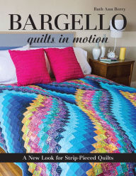 Title: Bargello: Quilts in Motion: A New Look for Strip-Pieced Quilts, Author: Ruth Ann Berry