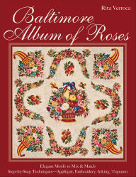 Title: Baltimore Album of Roses: Elegant Motifs to Mix & Match, Author: Rita Verroca