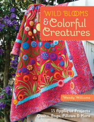 Title: Wild Blooms & Colorful Creatures: 15 Appliqué Projects-Quilts, Bags, Pillows & More, Author: Wendy Williams (7)