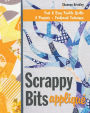 Scrappy Bits Appliqué: Fast & Easy Fusible Quilt, 8 Projects, Foolproof Technique