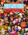 Felt Wee Folk-New Adventures: 120 Enchanting Dolls