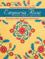 Emporia Rose Appliqué Quilts: New Projects, Historical Vignettes, Classic Designs