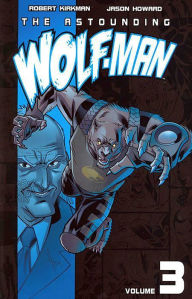 Title: The Astounding Wolf-Man, Volume 3, Author: Robert Kirkman