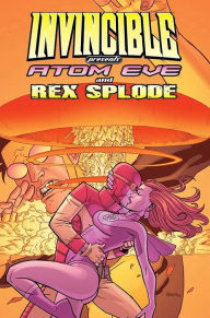 Title: Invincible Presents: Atom Eve & Rex Splode, Volume 1, Author: Benito Cereno