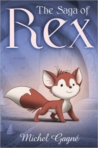 Title: The Saga of Rex, Author: Michel Gagne