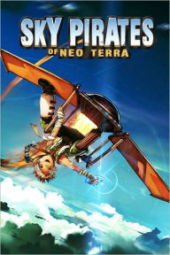 Title: Sky Pirates of Neo Terra, Author: Josh Wagner