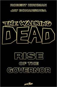 Title: The Walking Dead: Rise of the Governor, Author: Robert Kirkman