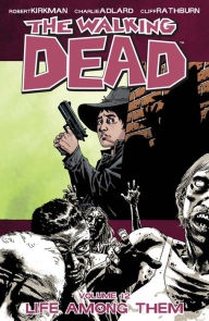 Title: The Walking Dead, Volume 12: Life Among Them, Author: Robert Kirkman