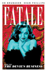 Title: Fatale, Book 2: The Devil's Business, Author: Ed Brubaker