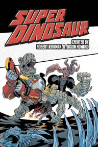 Title: Super Dinosaur, Volume 2, Author: Robert Kirkman