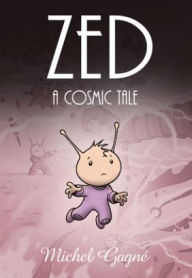 Title: ZED: A Cosmic Tale, Author: Michel Gagne