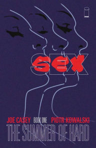 Title: Sex Volume 1: Summer of Hard, Author: Joe Casey