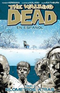 Title: The Walking Dead en español, tomo 2: Kilometros atrás, Author: Robert Kirkman