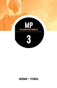 Title: The Manhattan Projects, Vol 3, Author: Jonathan Hickman