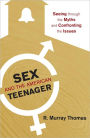 Sex and the American Teenager: Seeing through the Myths and Confronting the Issues
