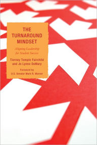 Title: The Turnaround Mindset: Aligning Leadership for Student Success, Author: Tierney Temple Fairchild