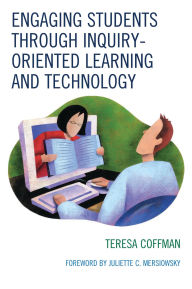 Title: Engaging Students through Inquiry-Oriented Learning and Technology, Author: Teresa Coffman