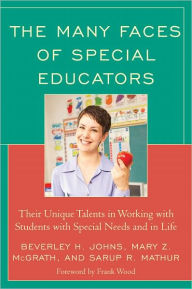 Title: The Many Faces of Special Educators: Their Unique Talents in Working with Students with Special Needs and in Life, Author: Beverley H. Johns