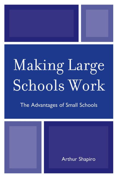 Making Large Schools Work: The Advantages of Small Schools