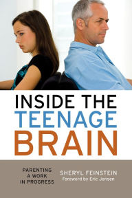 Title: Inside the Teenage Brain: Parenting a Work in Progress / Edition 2, Author: Sheryl Feinstein
