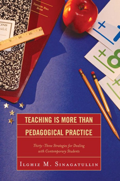 Teaching Is More Than Pedagogical Practice: Thirty-Three Strategies for Dealing with Contemporary Students
