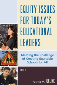 Title: Equity Issues for Today's Educational Leaders: Meeting the Challenge of Creating Equitable Schools for All, Author: Betty J. Alford