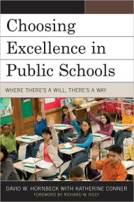Title: Choosing Excellence in Public Schools: Where There's a Will, There's a Way, Author: David W. Hornbeck