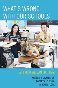 Title: What's Wrong with Our Schools: and How We Can Fix Them, Author: Michael C. Zwaagstra