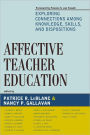 Affective Teacher Education: Exploring Connections Among Knowledge, Skills, and Dispositions