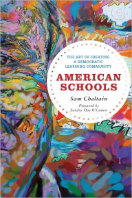 Title: American Schools: The Art of Creating a Democratic Learning Community, Author: Sam Chaltain