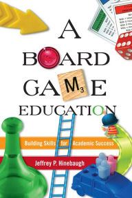 Title: A Board Game Education, Author: Jeffrey P. Hinebaugh