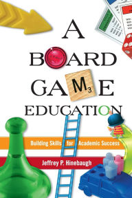 Title: A Board Game Education, Author: Jeffrey P. Hinebaugh