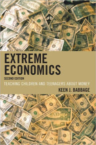 Title: Extreme Economics: Teaching Children and Teenagers about Money, Author: Keen J. Babbage