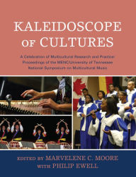 Title: Kaleidoscope of Cultures: A Celebration of Multicultural Research and Practice, Author: Marvelene C. Moore